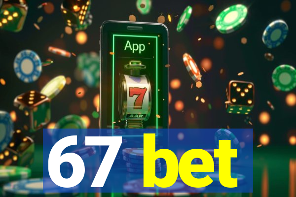 67 bet